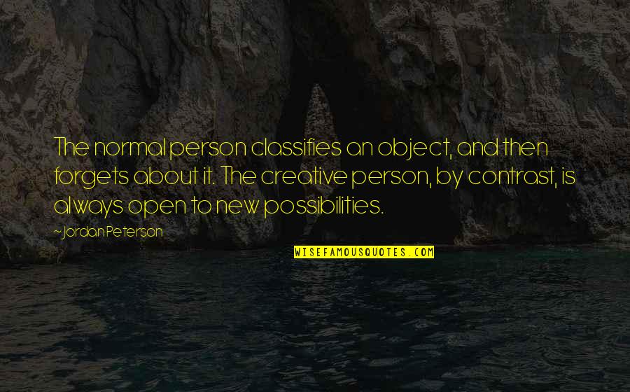 Contrast Quotes By Jordan Peterson: The normal person classifies an object, and then Contrast Quotes By Jordan Peterson: The normal person classifies an object, and then