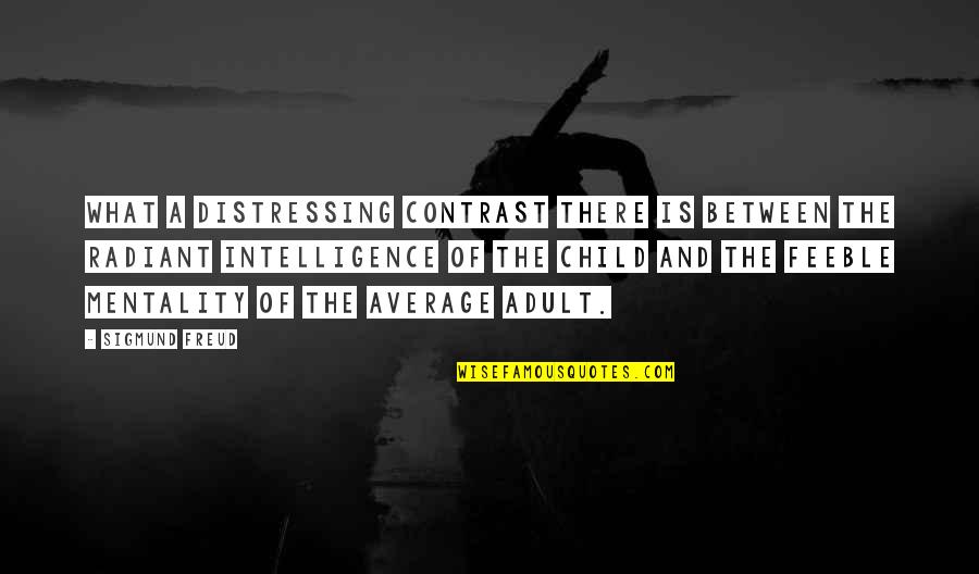 Contrast Quotes By Sigmund Freud: What a distressing contrast there is between the Contrast Quotes By Sigmund Freud: What a distressing contrast there is between the