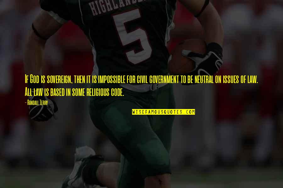 Contraste Significado Quotes By Randall Terry: If God is sovereign, then it is impossible Contraste Significado Quotes By Randall Terry: If God is sovereign, then it is impossible