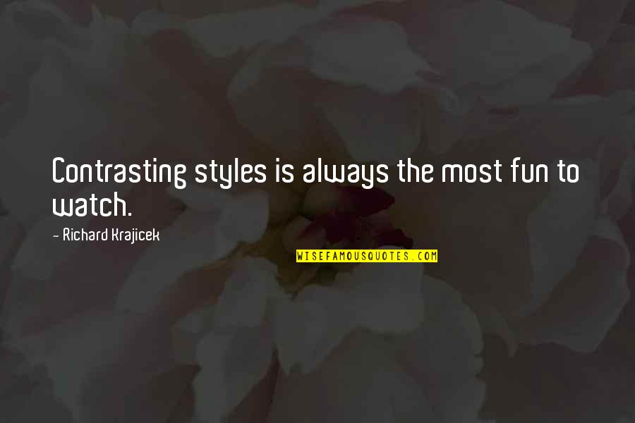 Contrasting Quotes By Richard Krajicek: Contrasting styles is always the most fun to
