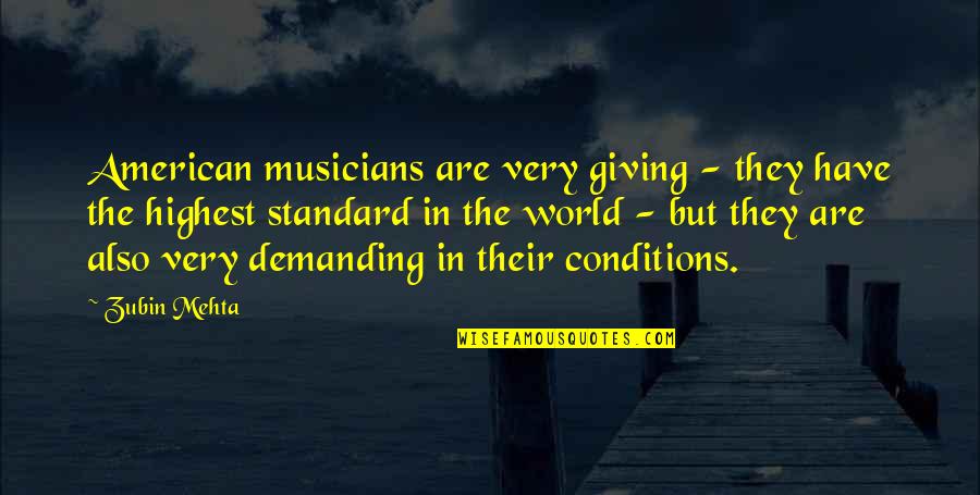 Contrasto Books Quotes By Zubin Mehta: American musicians are very giving - they have Contrasto Books Quotes By Zubin Mehta: American musicians are very giving - they have