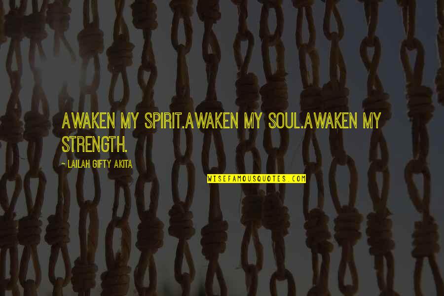 Contratiempos En Quotes By Lailah Gifty Akita: Awaken my spirit.Awaken my soul.Awaken my strength. Contratiempos En Quotes By Lailah Gifty Akita: Awaken my spirit.Awaken my soul.Awaken my strength.