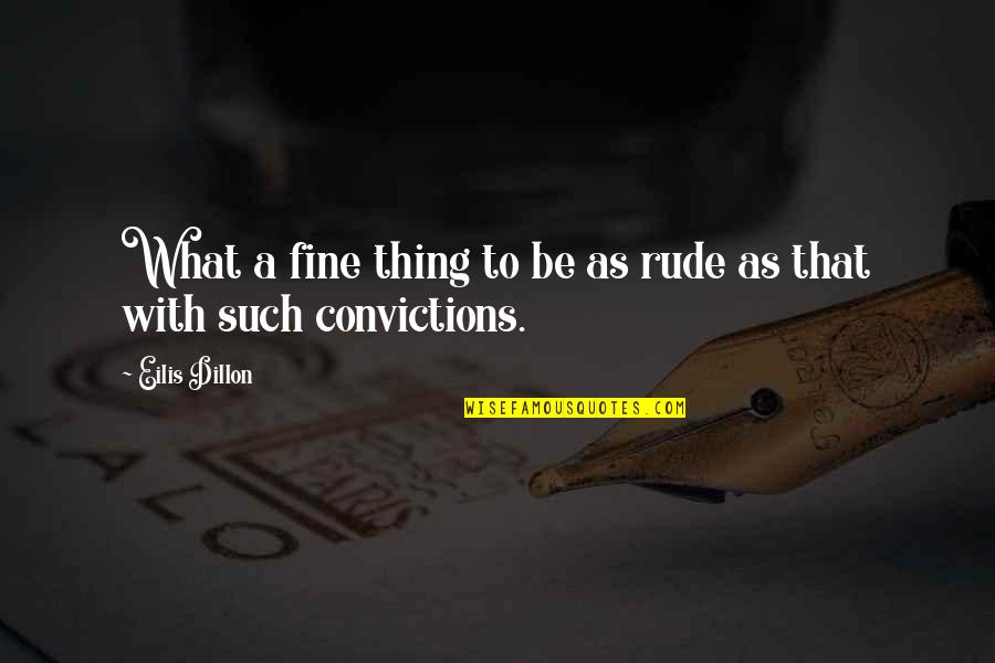 Contratos Inteligentes Quotes By Eilis Dillon: What a fine thing to be as rude