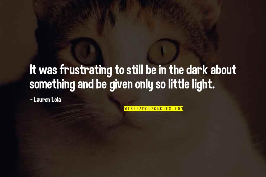 Contraventanas De Aluminio Quotes By Lauren Lola: It was frustrating to still be in the Contraventanas De Aluminio Quotes By Lauren Lola: It was frustrating to still be in the