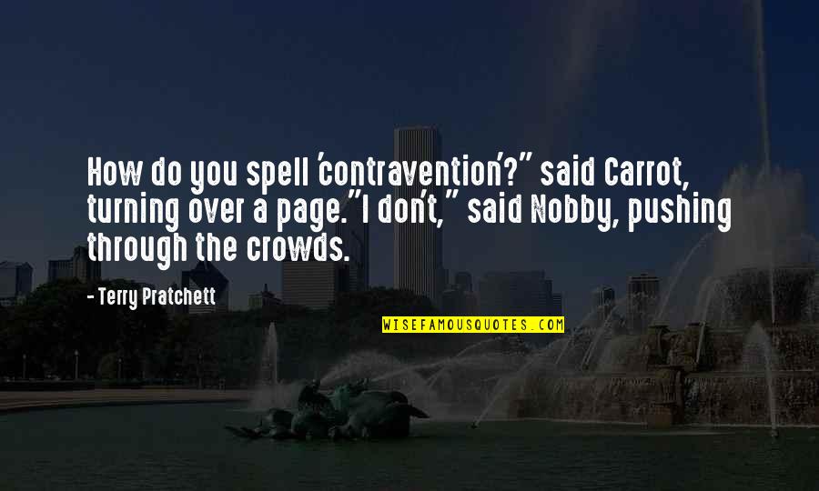 Contravention Quotes By Terry Pratchett: How do you spell 'contravention'?" said Carrot, turning Contravention Quotes By Terry Pratchett: How do you spell 'contravention'?" said Carrot, turning