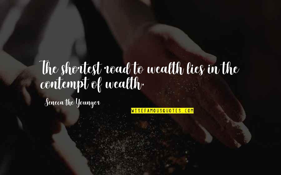 Contredanse Quotes By Seneca The Younger: The shortest road to wealth lies in the