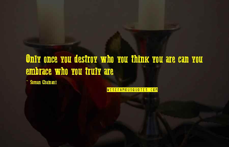 Contredire Synonyme Quotes By Soman Chainani: Only once you destroy who you think you
