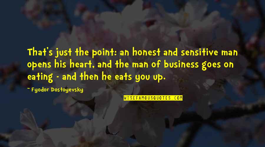 Contree Spray Quotes By Fyodor Dostoyevsky: That's just the point: an honest and sensitive Contree Spray Quotes By Fyodor Dostoyevsky: That's just the point: an honest and sensitive