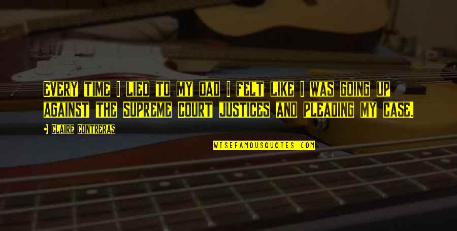 Contreras Quotes By Claire Contreras: Every time I lied to my dad I
