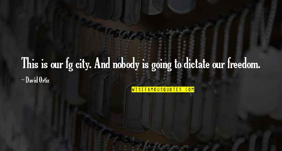 Contribuciones Quotes By David Ortiz: This is our fg city. And nobody is