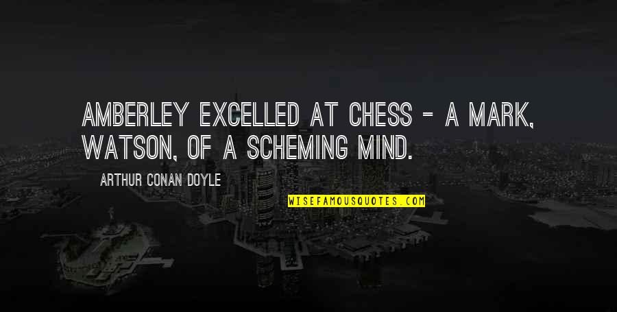 Contribuire Coniugazione Quotes By Arthur Conan Doyle: Amberley excelled at chess - a mark, Watson, Contribuire Coniugazione Quotes By Arthur Conan Doyle: Amberley excelled at chess - a mark, Watson,