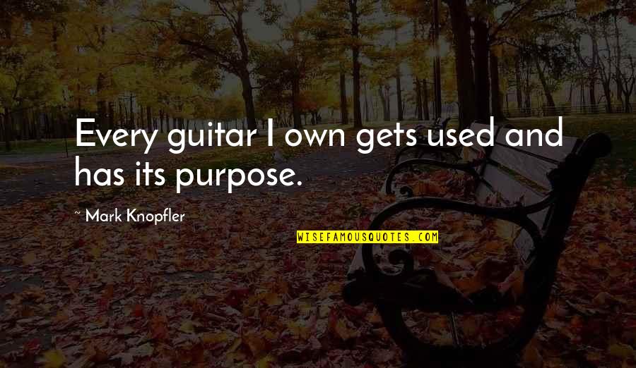 Contribute A Verse Quote Quotes By Mark Knopfler: Every guitar I own gets used and has