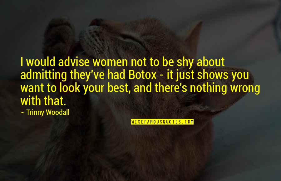 Contribute A Verse Quote Quotes By Trinny Woodall: I would advise women not to be shy