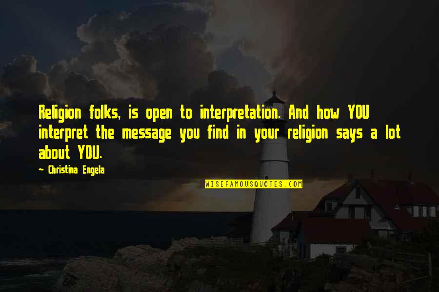 Contribute To Society Quotes By Christina Engela: Religion folks, is open to interpretation. And how