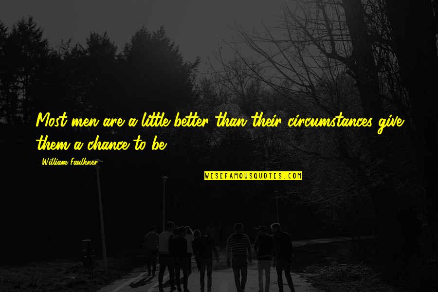 Contribute To Society Quotes By William Faulkner: Most men are a little better than their