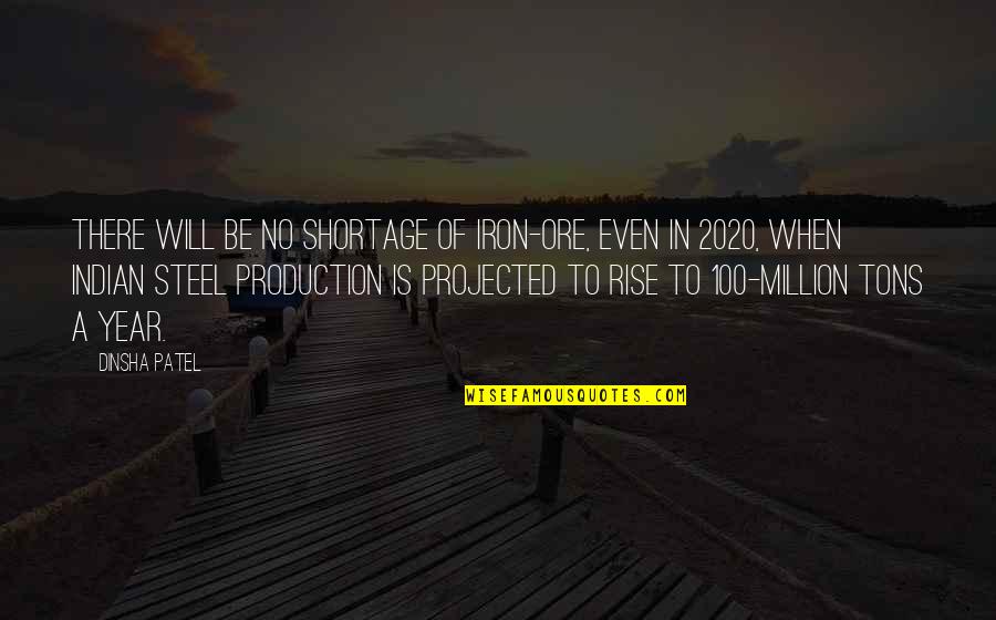 Contributing To A Team Quotes By Dinsha Patel: There will be no shortage of iron-ore, even Contributing To A Team Quotes By Dinsha Patel: There will be no shortage of iron-ore, even