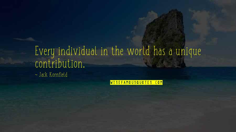 Contribution Quotes By Jack Kornfield: Every individual in the world has a unique