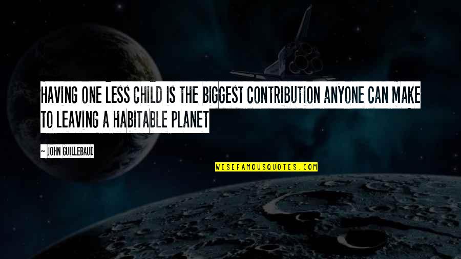 Contribution Quotes By John Guillebaud: Having one less child is the biggest contribution