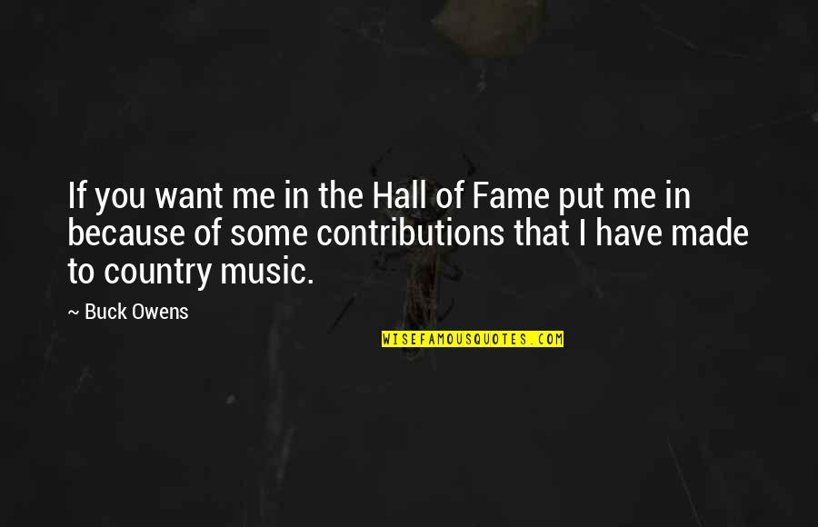 Contributions Quotes By Buck Owens: If you want me in the Hall of