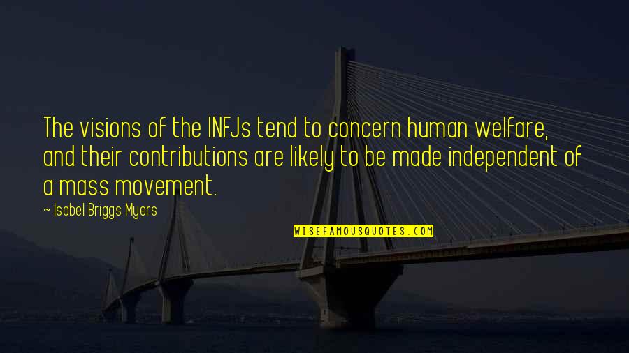 Contributions Quotes By Isabel Briggs Myers: The visions of the INFJs tend to concern