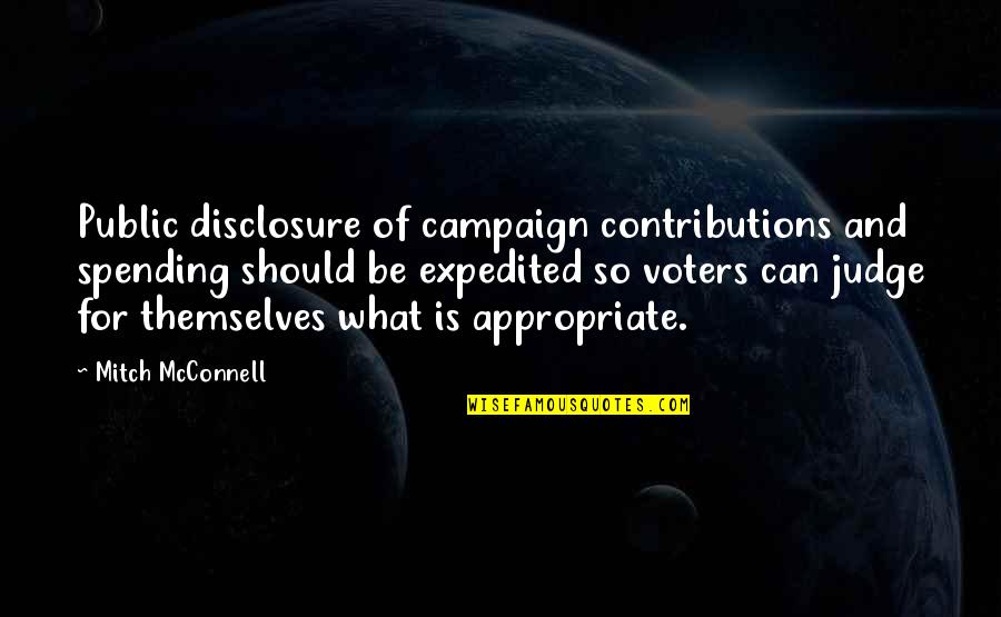 Contributions Quotes By Mitch McConnell: Public disclosure of campaign contributions and spending should