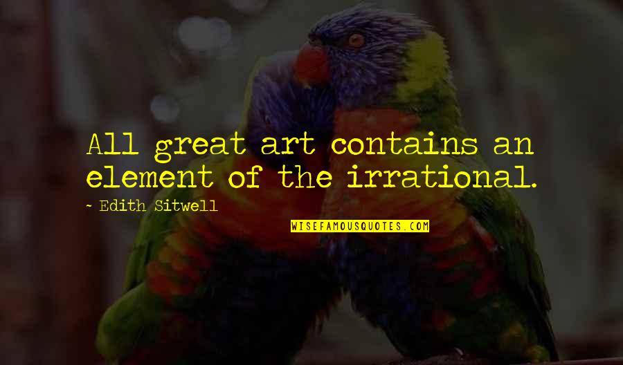 Contribuyente Definicion Quotes By Edith Sitwell: All great art contains an element of the Contribuyente Definicion Quotes By Edith Sitwell: All great art contains an element of the