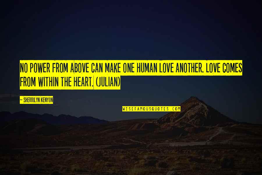 Contricion Quotes By Sherrilyn Kenyon: No power from above can make one human Contricion Quotes By Sherrilyn Kenyon: No power from above can make one human