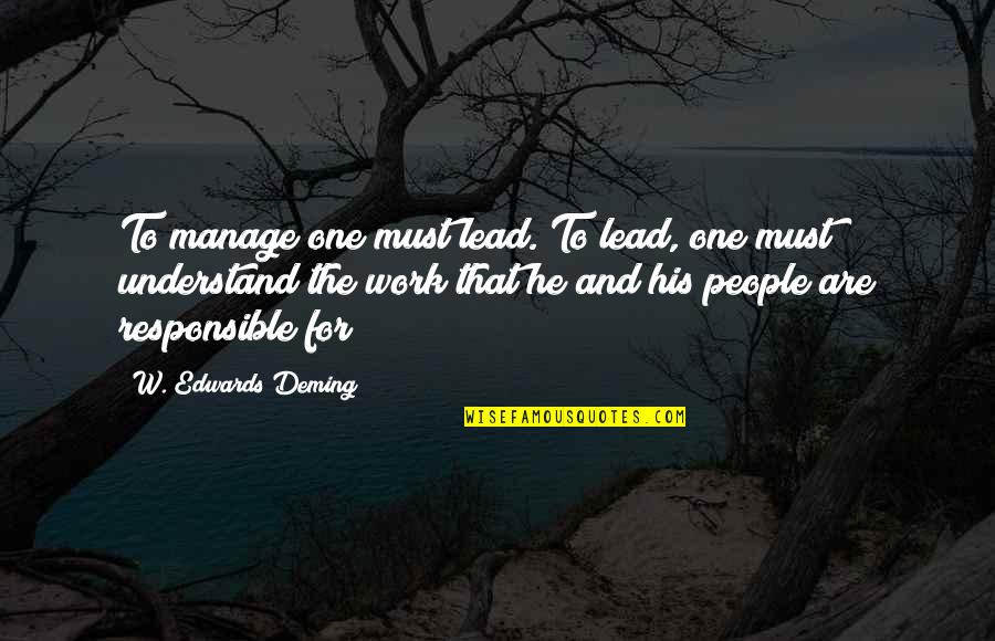 Contrito Sinonimo Quotes By W. Edwards Deming: To manage one must lead. To lead, one Contrito Sinonimo Quotes By W. Edwards Deming: To manage one must lead. To lead, one
