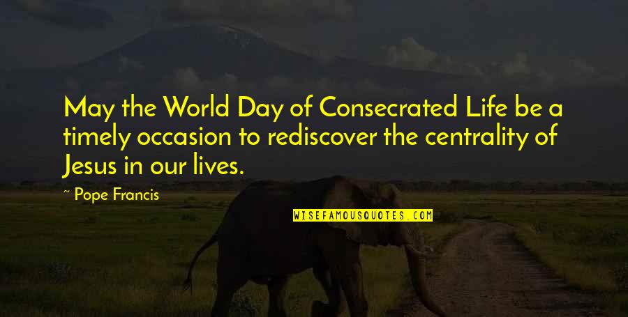 Contriubute Quotes By Pope Francis: May the World Day of Consecrated Life be Contriubute Quotes By Pope Francis: May the World Day of Consecrated Life be