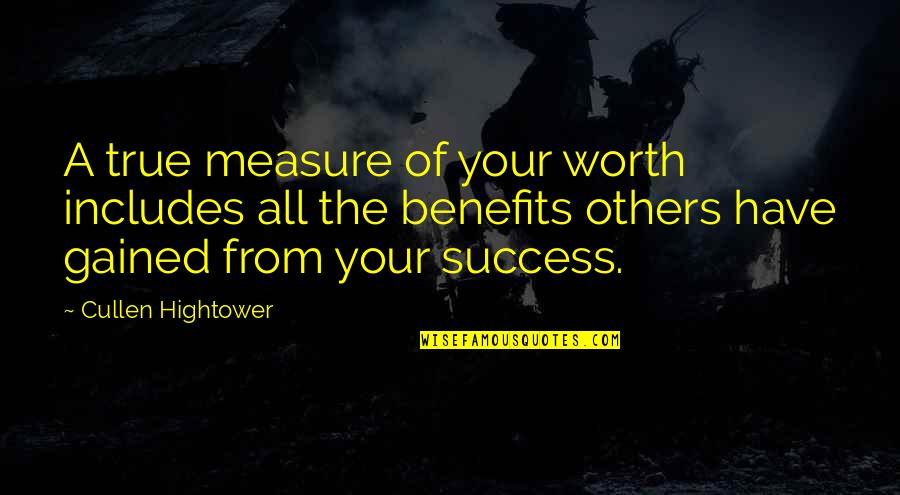 Contrivances Quotes By Cullen Hightower: A true measure of your worth includes all