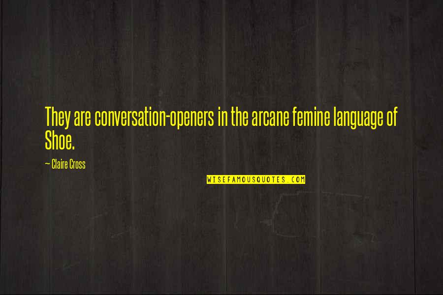 Control 2007 Quotes By Claire Cross: They are conversation-openers in the arcane femine language