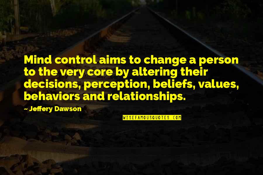Control And Change Quotes By Jeffery Dawson: Mind control aims to change a person to
