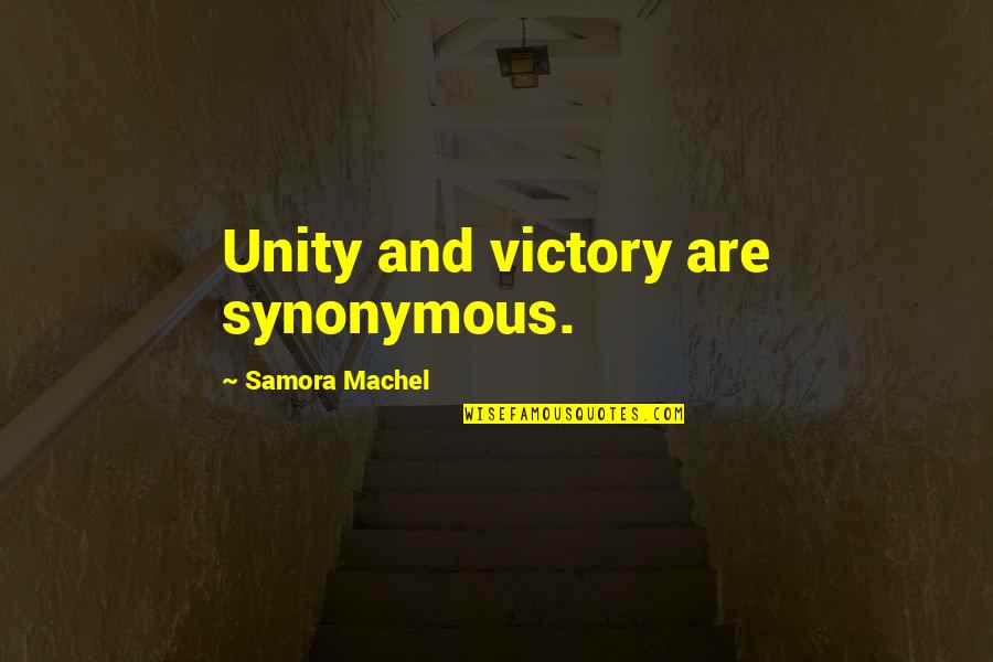 Control And Chaos Quotes By Samora Machel: Unity and victory are synonymous.