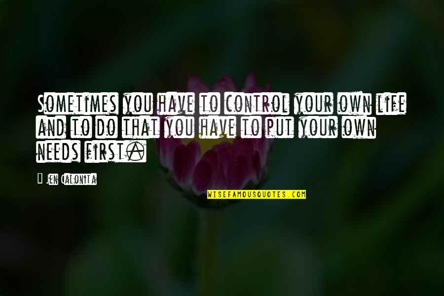 Control And Life Quotes By Jen Calonita: Sometimes you have to control your own life