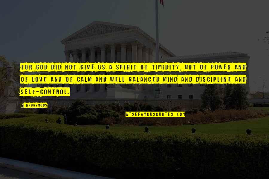 Control And Love Quotes By Anonymous: For God did not give us a spirit
