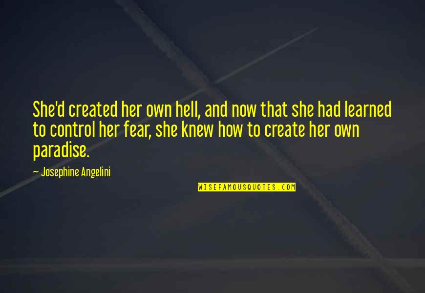 Control And Love Quotes By Josephine Angelini: She'd created her own hell, and now that