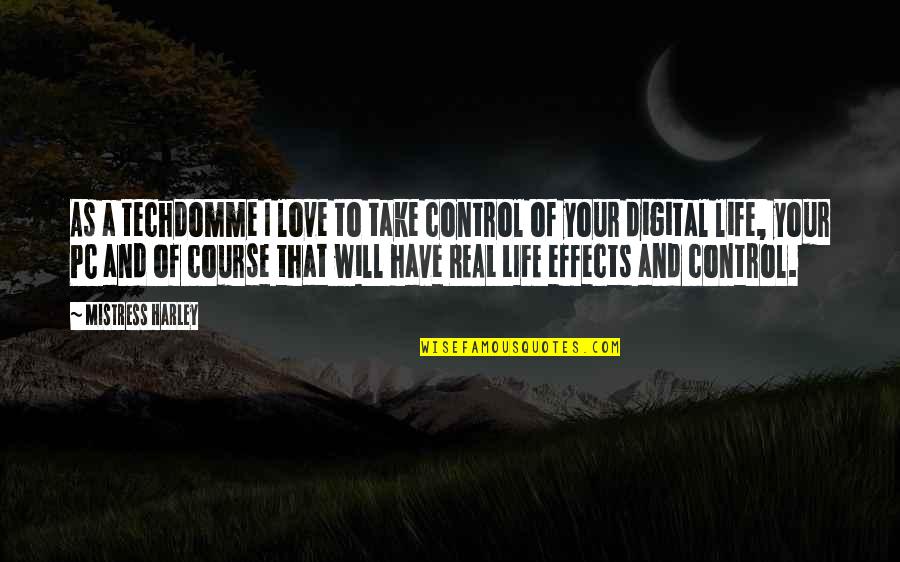 Control And Love Quotes By Mistress Harley: As a techdomme I love to take control
