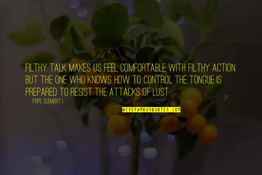 Control And Love Quotes By Pope Clement I: Filthy talk makes us feel comfortable with filthy
