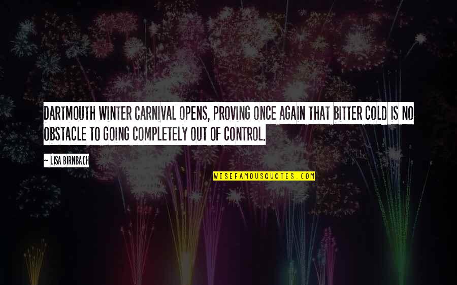 Control Education Quotes By Lisa Birnbach: Dartmouth Winter Carnival opens, proving once again that