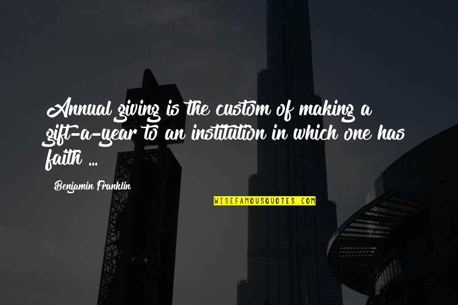Control Feelings Emotions Quotes By Benjamin Franklin: Annual giving is the custom of making a