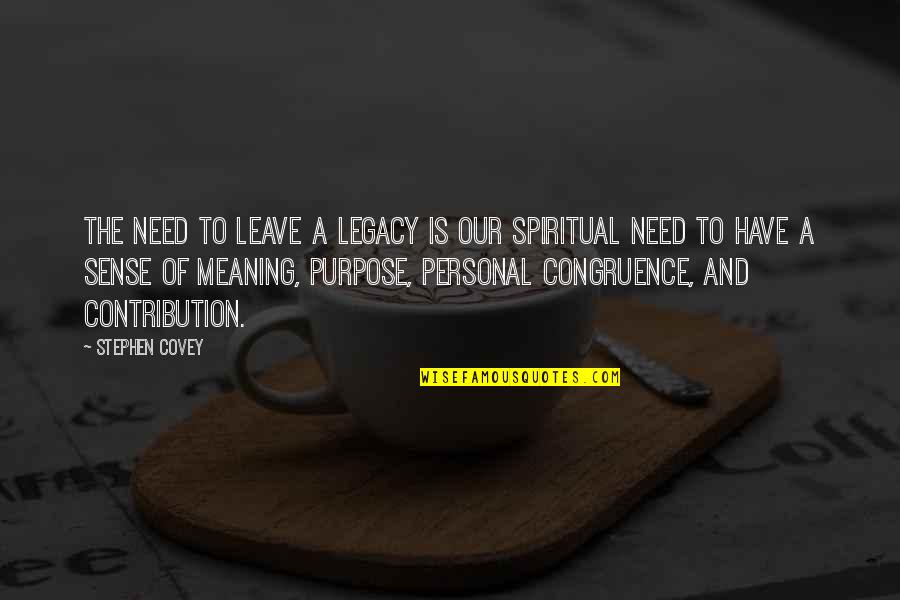 Control Feelings Emotions Quotes By Stephen Covey: The need to leave a legacy is our