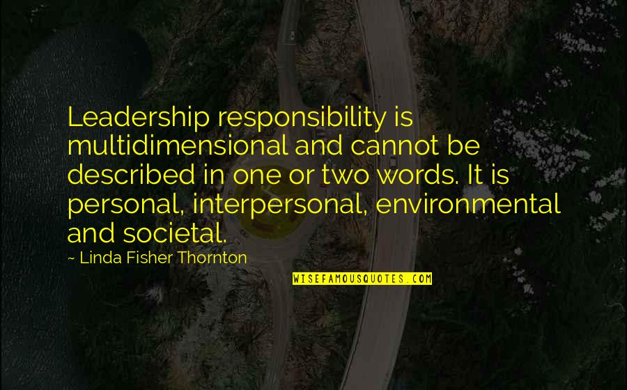 Control From 1984 Quotes By Linda Fisher Thornton: Leadership responsibility is multidimensional and cannot be described