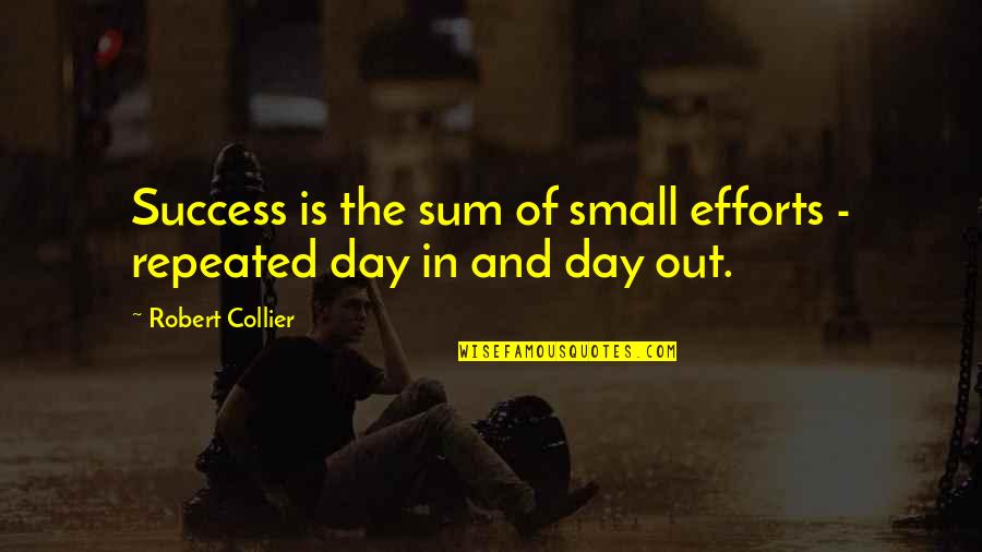 Control From 1984 Quotes By Robert Collier: Success is the sum of small efforts -