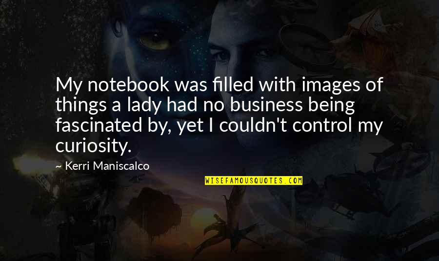 Control Images Quotes By Kerri Maniscalco: My notebook was filled with images of things