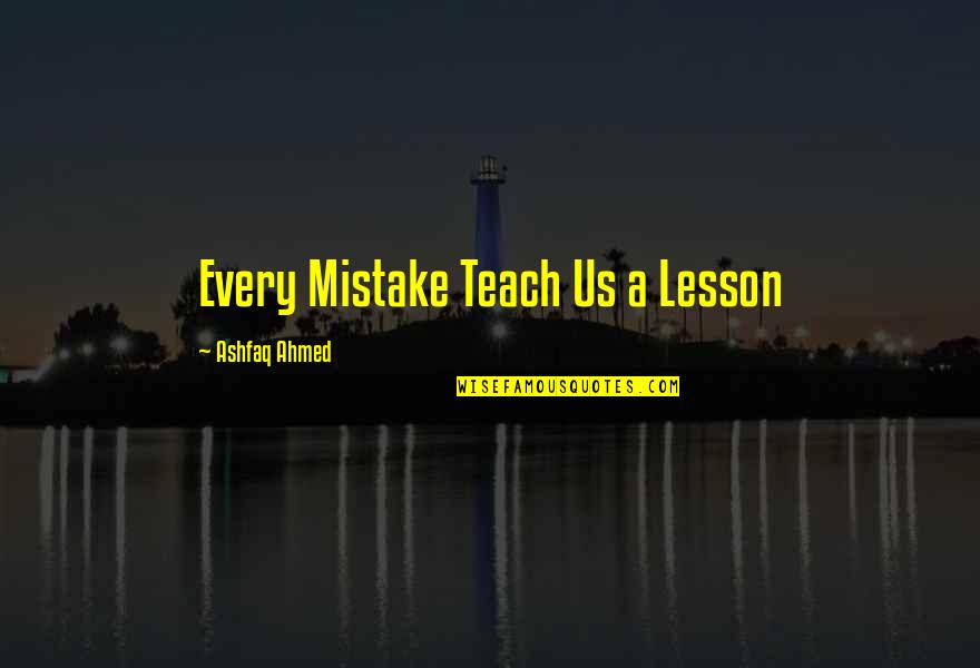 Control In Brave New World Quotes By Ashfaq Ahmed: Every Mistake Teach Us a Lesson Control In Brave New World Quotes By Ashfaq Ahmed: Every Mistake Teach Us a Lesson