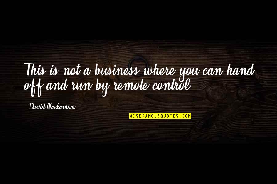 Control In Business Quotes By David Neeleman: This is not a business where you can