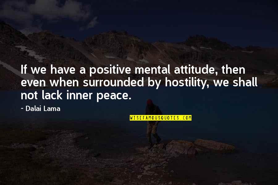 Control In Lord Of The Flies Quotes By Dalai Lama: If we have a positive mental attitude, then