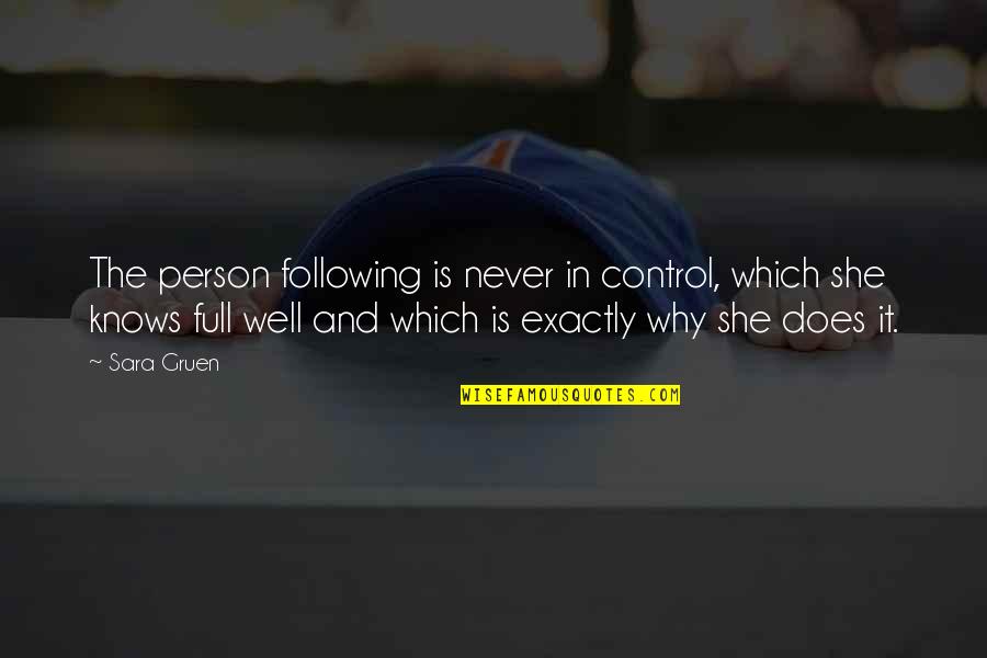 Control In Relationships Quotes By Sara Gruen: The person following is never in control, which