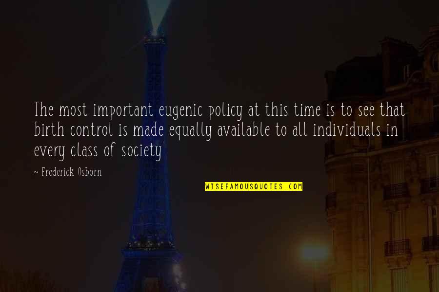 Control In Society Quotes By Frederick Osborn: The most important eugenic policy at this time