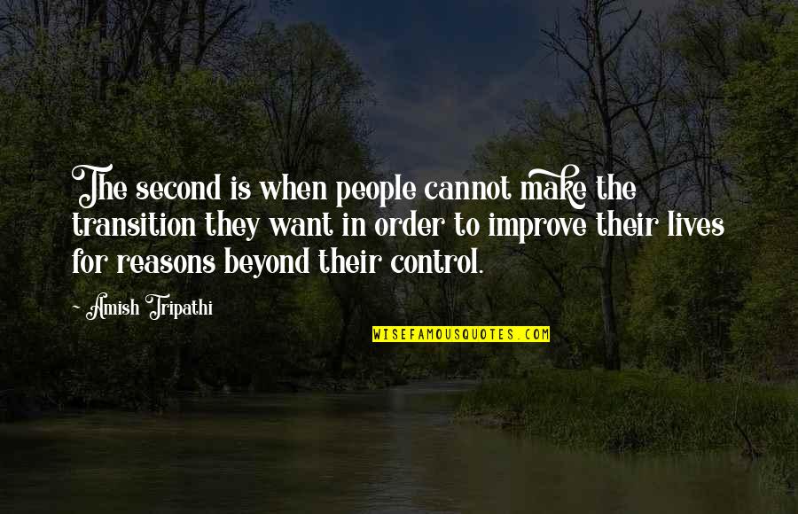 Control Lives Quotes By Amish Tripathi: The second is when people cannot make the Control Lives Quotes By Amish Tripathi: The second is when people cannot make the